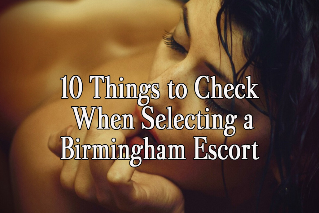 10-things-to-check-when-selecting-birmingham-escort